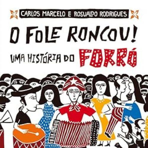 O fole roncou!: Uma história do forró
